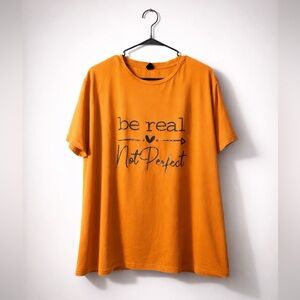 SHEIN Orange Short Sleeve Graphic Tee - "Be real Not Perfect"
